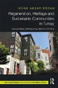 Regeneration, Heritage and Sustainable Communities in Turkey: Challenges, Complexities and Potentials
