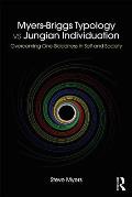 Myers-Briggs Typology vs. Jungian Individuation: Overcoming One-Sidedness in Self and Society