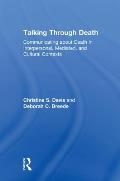 Talking Through Death: Communicating about Death in Interpersonal, Mediated, and Cultural Contexts