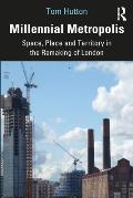 Millennial Metropolis: Space, Place and Territory in the Remaking of London