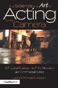 The Science and Art of Acting for the Camera: A Practical Approach to Film, Television, and Commercial Acting