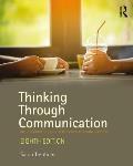 Thinking Through Communication An Introduction To The Study Of Human Communication