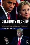 Celebrity in Chief: A History of the Presidents and the Culture of Stardom, With a New Epilogue on Hillary and The Donald