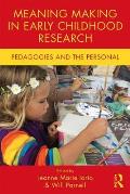 Meaning Making in Early Childhood Research: Pedagogies and the Personal