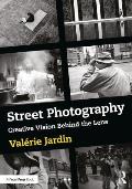 Street Photography Creative Vision Behind the Lens