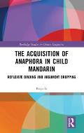 The Acquisition of Anaphora in Child Mandarin: Reflexive Binding and Argument Dropping