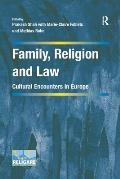 Family, Religion and Law: Cultural Encounters in Europe. Edited by Prakash Shah, Marie-Claire Foblets, and Mathias Rohe
