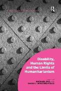 Disability, Human Rights and the Limits of Humanitarianism. Edited by Michael Gill, Cathy J. Schlund-Vials