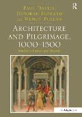 Architecture and Pilgrimage, 1000 1500: Southern Europe and Beyond