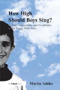 How High Should Boys Sing?: Gender, Authenticity and Credibility in the Young Male Voice. by Martin Ashley