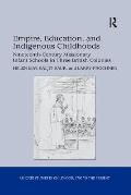 Empire, Education, and Indigenous Childhoods: Nineteenth-Century Missionary Infant Schools in Three British Colonies
