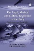 The Legal, Medical and Cultural Regulation of the Body: Transformation and Transgression