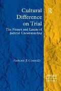 Cultural Difference on Trial: The Nature and Limits of Judicial Understanding