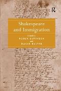 Shakespeare and Immigration. Edited by Ruben Espinosa, David Ruiter