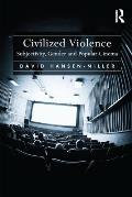Civilized Violence: Subjectivity, Gender and Popular Cinema