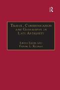 Travel, Communication and Geography in Late Antiquity: Sacred and Profane