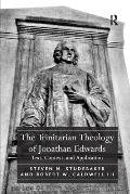 The Trinitarian Theology of Jonathan Edwards: Text, Context, and Application