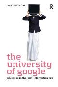 The University of Google: Education in the (Post) Information Age