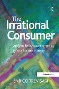 The Irrational Consumer: Applying Behavioural Economics to Your Business Strategy