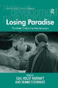 The Water Crisis in the Mediterranean: Losing Paradise. Edited by Gail Holst-Warhaft and Tammo Steenhuis