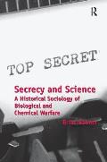 Secrecy and Science: A Historical Sociology of Biological and Chemical Warfare
