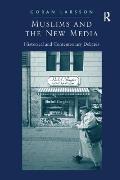 Muslims and the New Media: Historical and Contemporary Debates