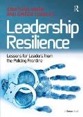 Leadership Resilience: Lessons for Leaders from the Policing Frontline