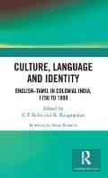 Culture, Language and Identity: English-Tamil In Colonial India, 1750 To 1900