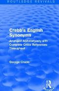 Routledge Revivals: Crabb's English Synonyms (1916): Arranged Alphabetically with Complete Cross References Throughout