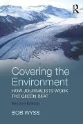 Covering the Environment: How Journalists Work the Green Beat