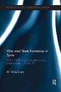 War and State Formation in Syria: Cemal Pasha's Governorate During World War I, 1914-1917