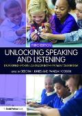 Unlocking Speaking and Listening: Developing Spoken Language in the Primary Classroom