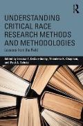 Understanding Critical Race Research Methods & Methodologies Lessons From The Field