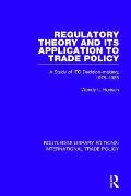 Regulatory Theory and its Application to Trade Policy: A Study of ITC Decision-Making, 1975-1985