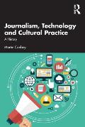 Journalism, Technology and Cultural Practice: A History