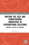 Writing the Self and Transforming Knowledge in International Relations: Towards a Politics of Liminality