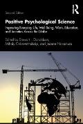 Positive Psychological Science: Improving Everyday Life, Well-Being, Work, Education, and Societies Across the Globe