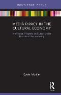 Media Piracy in the Cultural Economy: Intellectual Property and Labor Under Neoliberal Restructuring