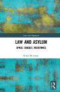 Law and Asylum: Space, Subject, Resistance