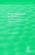 From Childhood to Chivalry: The Education of the English Kings and Aristocracy 1066-1530