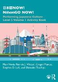 日本語NOW! NihonGO NOW!: Performing Japanese Culture - Level 2 Volume 1 Activity Book