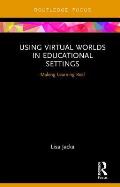Using Virtual Worlds in Educational Settings: Making Learning Real