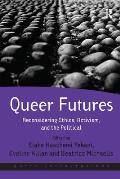 Queer Futures: Reconsidering Ethics, Activism, and the Political