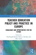 Teacher Education Policy and Practice in Europe: Challenges and Opportunities for the Future