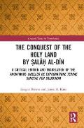 The Conquest of the Holy Land by Ṣalāḥ al-Dīn: A critical edition and translation of the anonymous Libellus de expugnatione Terr