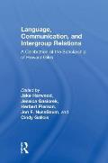 Language, Communication, and Intergroup Relations: A Celebration of the Scholarship of Howard Giles