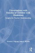 Conversations with Families of Children with Disabilities: Insights for Teacher Understanding