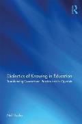 Dialectics of Knowing in Education: Transforming Conventional Practice into its Opposite