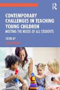 Contemporary Challenges in Teaching Young Children: Meeting the Needs of All Students