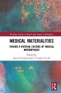 Medical Materialities: Toward a Material Culture of Medical Anthropology